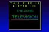 This site is listed in THE ZONE: TELEVISION